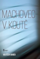 kniha Machovec v koutě, Petr Štengl 2016