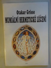 kniha Mumiální hermetické léčení příspěvek k tajné medicíně starých, Tom 1991