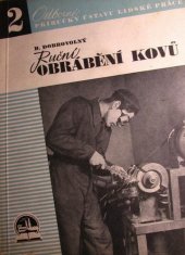 kniha Ruční obrábění kovů = [Handmetallbearbeitung] : Pomůcka k dílenskému výcviku učňů ve strojnictví, Ústav pro učebné pomůcky průmyslových a odborných škol 1943