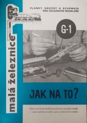 kniha Jak na to? Rady a návody, jak předcházet poškození a poruchám modelů - a jak úspěšně provádět opravy železničních modelů, Malá železnice 1974