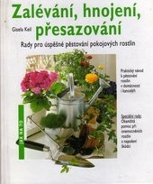 kniha Zalévání, hnojení, přesazování rady pro úspěšné pěstování pokojových rostlin, Svojtka a Vašut 1994