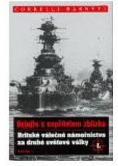 kniha Bojujte s nepřítelem zblízka I 1 britské válečné námořnictvo za druhé světové války, Paseka 2006