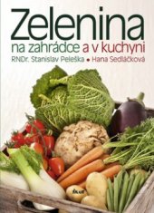 kniha Zelenina na zahrádce a v kuchyni, Ikar 2010