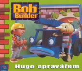 kniha Hugo opravářem Bob the Builder., Egmont 2002