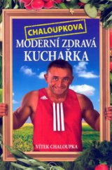 kniha Chaloupkova moderní zdravá kuchařka, XYZ 2009