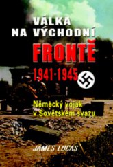 kniha Válka na východní frontě 1941-1945 německý voják v Sovětském svazu, Naše vojsko 2009