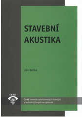 kniha Stavební akustika TP 1.8.3 : technická pomůcka k činnosti autorizovaných osob, Pro Českou komoru autorizovaných inženýrů a techniků činných ve výstavbě vydává Informační centrum ČKAIT 2011