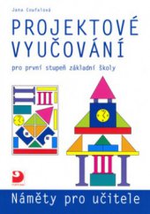 kniha Projektové vyučování pro první stupeň základní školy náměty pro učitele, Fortuna 2006