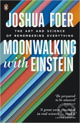 kniha Moonwalking with Einstein The Art and Science of Remembering Everything, Penguin Books 2012