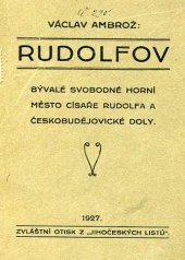 kniha Rudolfov bývalé svobodné horní město císaře Rudolfa a českobudějovické doly, V. Ambrož] 1927