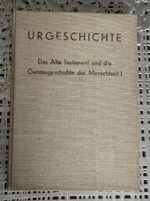 kniha Urgeschichte. Band I-III: Das Alte Testament und die Geistesgeschichte der Menschheit, Verlag 1934