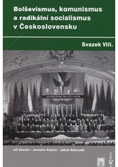 kniha Bolševismus, komunismus a radikální socialismus v Československu VIII., Ústav pro soudobé dějiny AV ČR 2011