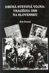 kniha Druhá svetová vojna Tragédia OSS na Slovensku, Magnet Press Slovakia 2004
