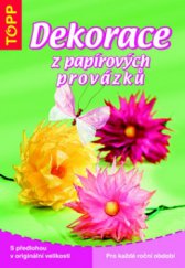 kniha Dekorace z papírových provázků pro každé roční období : s předlohou v originální velikosti, Anagram 2008