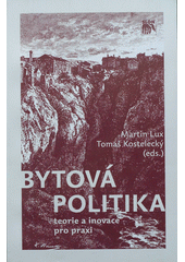 kniha Bytová politika teorie a inovace pro praxi, Sociologické nakladatelství (SLON) v koedici se Sociologickým ústavem AV ČR 2011