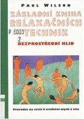 kniha Základní kniha relaxačních technik bezprostřední klid : průvodce na cestě k uvolnění mysli a těla, Votobia 1997