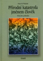 kniha Přírodní katastrofa jménem člověk vývoj bez pokroku, Granit 2006