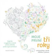 kniha Moje první tři roky Omalovánky a deník děťátka v jednom, Mladá fronta 2016