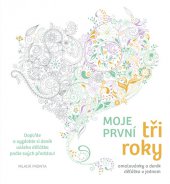 kniha Moje první tři roky Omalovánky a deník děťátka v jednom, Mladá fronta 2016