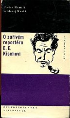 kniha O zuřivém reportéru E.E. Kischovi, Československý spisovatel 1962