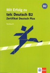 kniha Mit Erfolg zu telc Deutsch B2-Zertifikat Deutsch Plus Kniha testů , Klett 2005