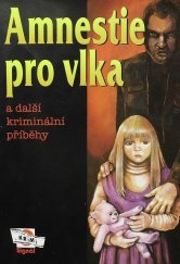 kniha Amnestie pro vlka a další kriminální příběhy, Magnet-Press 1997