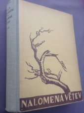 kniha Nalomená větev [Díl III, - Horký kalich. - Román z let 1938-1945., Mír, nakladatelské a vydavatelské podniky 1947