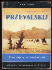 kniha Nikolaj Michajlovič Prževalskij a jeho objevy ve střední Asii, Život a práce 1950