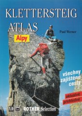 kniha Klettersteig Atlas atlas zajištěných cest v Alpách : informace o všech umělě zajištěných cestách v Alpách, s úvodní částí o historii a technice postupu po zajištěných cestách, Freytag & Berndt 2001