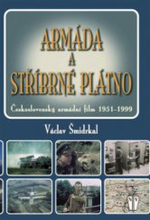 kniha Armáda a stříbrné plátno československý armádní film 1951-1999, Naše vojsko 2009