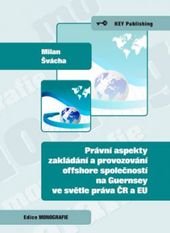 kniha Právní aspekty zakládání a provozování offshore společností na Guernsey ve světle práva ČR a EU, Key Publishing 2010