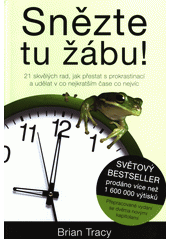 kniha Snězte tu žábu! 21 skvělých rad, jak přestat s prokrastinací a udělat v co nejkratším čase co nejvíc, Anag 2017