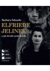 kniha Elfriede Jelinek a její divadlo proti divadlu analýza divadelní estetiky Elfriede Jelinek na základě vybraných her, Větrné mlýny 2006
