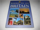 kniha Where to go in Britain, BCA 1992
