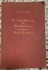 kniha Die tieferen Geheimnisse des Menschheitswerdens im Lichte der Evangelien, Philosophisch Anthroposophischer Verlag am Goetheanum Dornach 1934