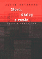 kniha Slovo, dialog a román texty o sémiotice, SOFIS 1999