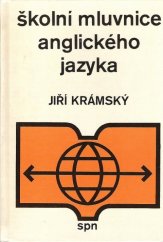 kniha Školní mluvnice anglického jazyka Pomocná kniha pro gymnázia a pro stř. odb. školy, SPN 1990