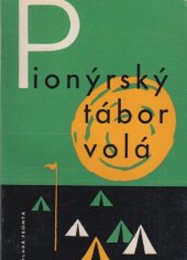 kniha Pionýrský tábor volá Příručka pro vedoucí pionýrských táborů, Mladá fronta 1962