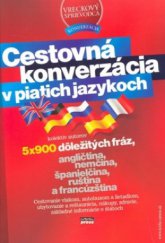 kniha Cestovná konverzácia v piatich jazykoch [5 x 900 dôležitých fráz, angličtina, nemčina, španielčina, ruština a francúzština], CPress 2006