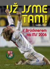 kniha Už jsme tam! s Brücknerem na MS 2006, Ottovo nakladatelství 2006