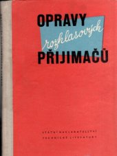 kniha Opravy rozhlasových přijímačů Určeno pracovníkům v opravnách radiových přijimačů, SNTL 1958