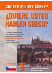 kniha Chcete mluvit česky? = Quiere usted hablar checo? : libro de texto 1 : un curso comunicativo del checo contemporáneo para hispanohablantes principiantes y poco adelantados, Harry Putz 2006