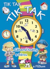 kniha Tik tak, tik tak zábavné hodiny s Bárou a Flíčkem, Junior 2008