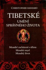 kniha Tibetské umění správného života moudré zacházení s tělem, moudrá mysl, moudrý život, Beta 2004