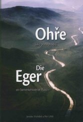 kniha Ohře - řeka pozoruhodná = Die Eger - ein bemerkenswerter Fluss, Krajské muzeum Sokolov 2006