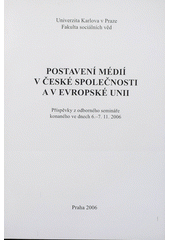 kniha Postavení médií v české společnosti a v Evropské unii příspěvky z odborného semináře konaného ve dnech 6.-7.11.2006, Matfyzpress 2006