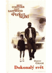 kniha Dokonalý svět podle filmového scénáře Johna Lee Hancocka, Mht 1994