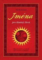 kniha Jména pro šťastný život Objevte skryté souvislosti mezi osudem a jménem., Plot 2024