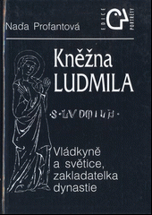 kniha Kněžna Ludmila vládkyně a světice, zakladatelka rodu, Epocha 1996