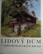 kniha Lidový dům v Jihomoravském kraji, Kraj. středisko st. památkové péče a ochrany přírody 1976